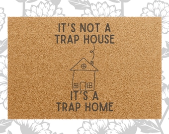 It's Not A Trap House, It's A Trap Home Coconut Fiber Tufted Coir Doormat