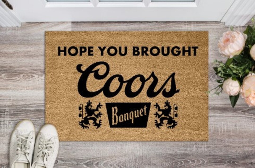 Hope You Brought Coors Banquet Doormat Beer Doormat Gag Etsy