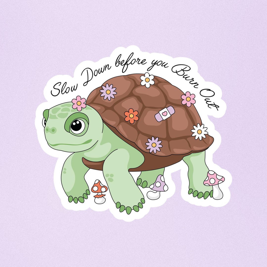 Slow Down Before You Burn Out Turtle Sticker | Holographic | Laminate ...