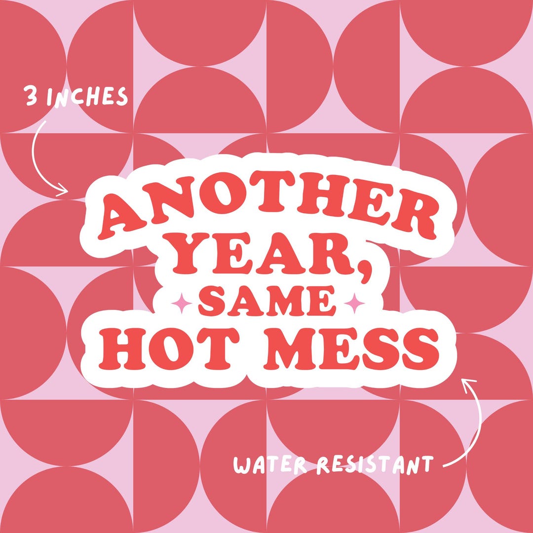 Another Year, Same Hot Mess Sticker | Funny New Year's Sticker ...