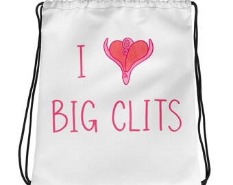 I Love Big Clits Drawstring Bag