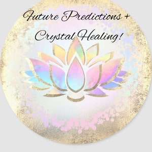 May include: A gold and iridescent lotus flower design on a white background with the text "Future Predictions + Crystal Healing!" in black cursive font.