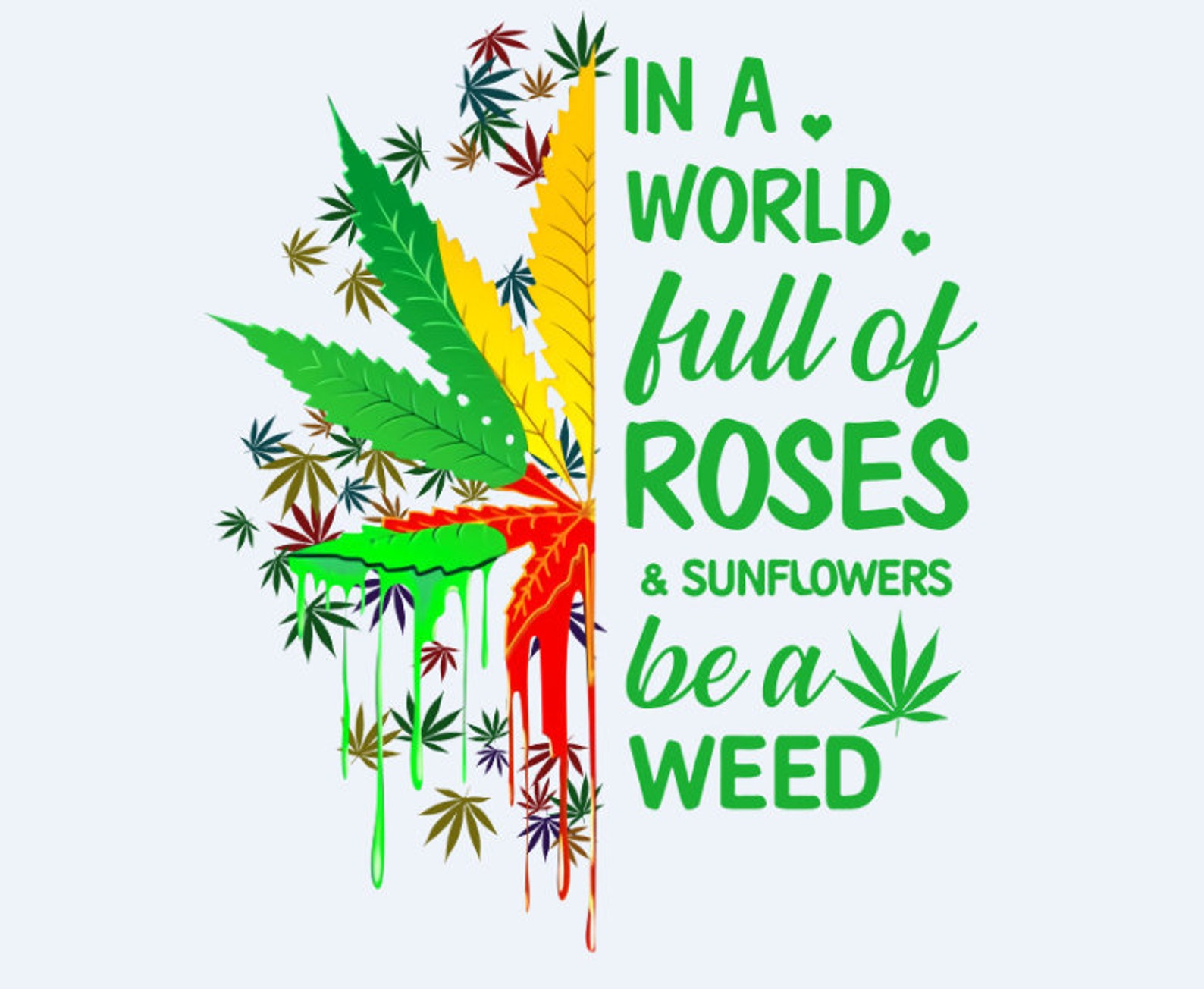 In A world Full Of Roses Sunflower Be A Weed PNG File Digital Etsy