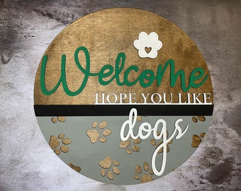 Hope You Like Dogs.  Welcome Sign.