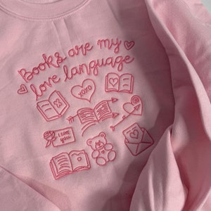 Books are my Love Language Sweatshirt | Bookish | Valentines | Gifts for Book Lovers | Bookworm Embroidered Sweater