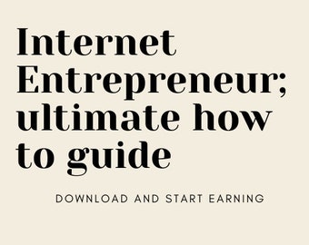 Internet Entrepreneur; how to guide ebook