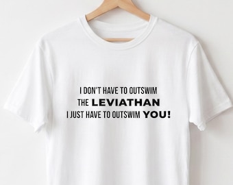 Funny Leviathan Shirt, Sarcastic Ocean Humor Tee, Dark Comedy Gamer Apparel, Sea Monster Gamer Gift, Funny Underwater Survival Shirt