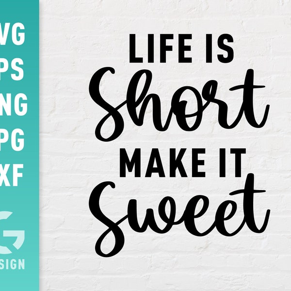 Life Is Short Make It Sweet SVG File Png Jpg, Dxf | Easy to Cut Files for Cricut Silhouette