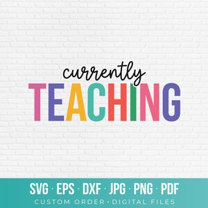 Currently Teaching SVG PNG Cut File Cute Teacher Quote Vector Graphic School Educator Shirt Decal Classroom Sign Download dxf eps pdf