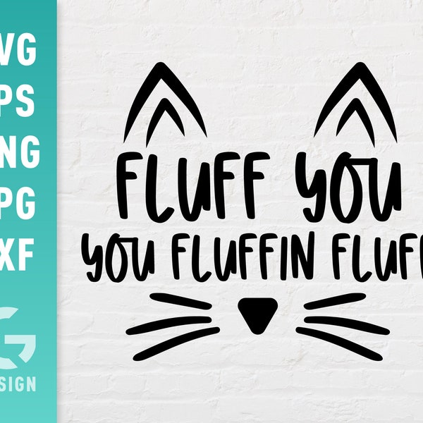 Fluff You You Fluffin Fluff SVG File Png Jpg, Dxf | Easy to Cut Files for Cricut Silhouette