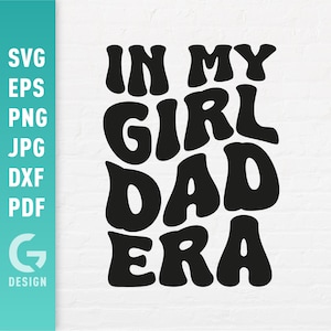 In My Girl Dad Era SVG, Nieuwe Vader Png, Daddys Girl, Girls Dad Club, Vaderdag Retro Cadeaus Easy Cut Bestanden Cricut Silhouette
