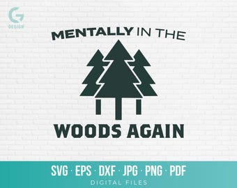 Mentally In The Woods Again SVG, Funny Camping Shirt Cut File, Introvert Nature Lover PNG, Camping SVG for Cricut, Outdoorsy Shirt Design