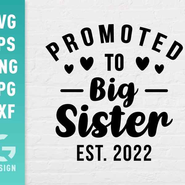 Promoted to Big Sister Est. 2022 SVG File Png Jpg, Dxf, Easy to Cut Files, Future Sister Cutting File for Cricut Silhouette, Digital File