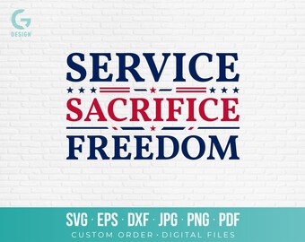 Service Sacrifice Freedom SVG PNG Cut File Patriotic Quote Vector Graphic Military Shirt Decal Armed Forces Decor Art Download dxf eps pdf