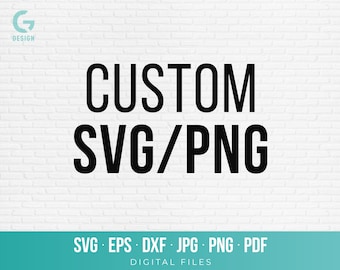 Custom SVG PNG File Design Service, Custom Text Quote Logo Vector Graphic for Cricut Silhouette, Personalized Shirt Decal Cut File, DXF