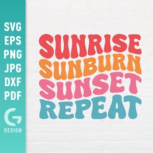 Sunrise Sunburn Sunset Repeat SVG, Summer Beach Png , Summertime Trip Vacation , Sunkissed Sublimation Cut Files for Cricut Silhouette