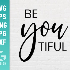 Be You Tiful SVG, Be Yourself Shirt Png, Selbstliebe, Be Positive Inspirierende Zitate, Geschenk für Mama Schwester Schnittdateien für Cricut Silhouette