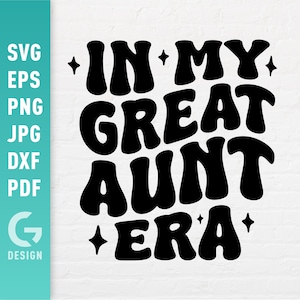In My Great Aunt Era SVG, Great Auntie Svg, Promoted to Great Aunt, Cool Gift for Great Aunts, Tia, Niece Cut Files for Cricut Silhouette