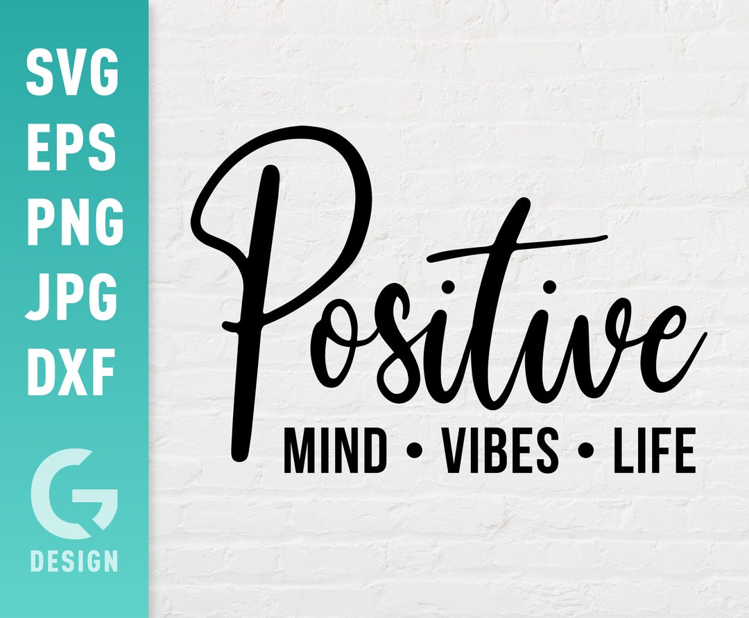 Positive Mind Vibes Life SVG File Png Jpg, Dxf Easy to Cut Files for ...