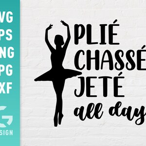 Plie Chasse Jete cały dzień plik SVG PNG Jpg, Dxf | Łatwe do cięcia pliki dla sylwetki Cricut