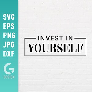 Invierte en ti mismo Archivo SVG Png Jpg, Dxf | Archivos fáciles de cortar para Cricut Silhouette
