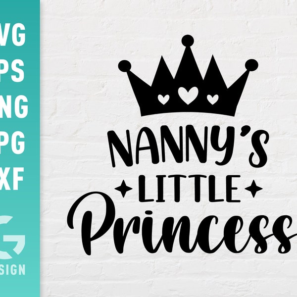 Nannys Little Princess SVG File Png Jpg, Dxf | Easy to Cut Files for Cricut Silhouette