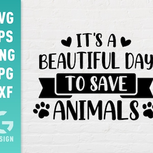 Es un hermoso día para salvar animales (archivo SVG, PNG, Jpg, Dxf), archivos fáciles de cortar, archivo de corte inspirador para Cricut Silhouette, archivo digital