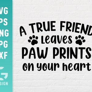 Een echte vriend laat pootafdrukken achter op je hart SVG-bestand Png Jpg, Dxf, gemakkelijk te knippen bestanden, snijbestand voor Cricut Silhouette, digitaal bestand