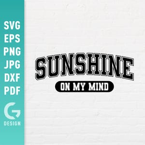 Sunshine On My Mind SVG, Varsity Summer Png , Summertime Beach Trip Vacation , Sunkissed Sublimation Cut Files for Cricut Silhouette