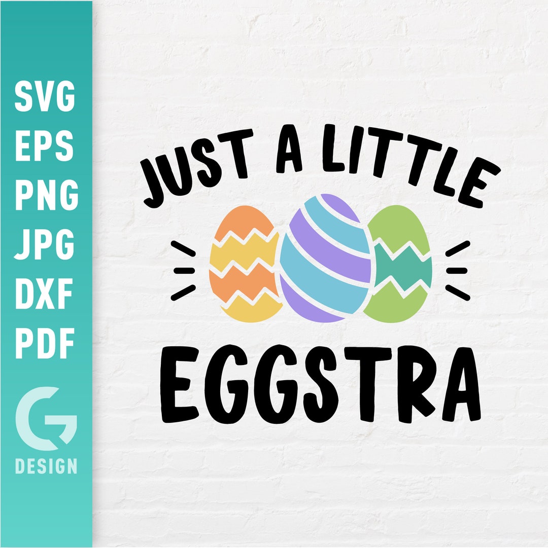 Just A Little Eggstra SVG, Happy Easter Png, SVG for Baby Onesie ...