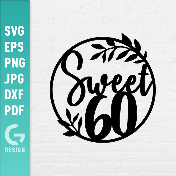 Sweet 60 SVG | Birthday Cake Topper | Sixth Birthday Party | Happy 60th Laser | Hello 60 Easy to Cut Files for Cricut Silhouette
