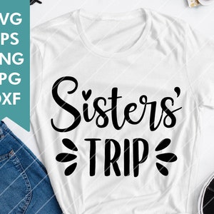 Sisters Trip SVG File Png Jpg, Dxf, Easy to Cut Files | Sisters Vacation Trip Summer Cutting File for Cricut Silhouette, Digital File