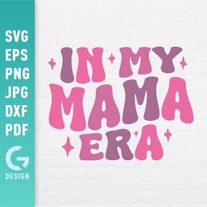 In My Mama Era SVG, Mom Life Png, Retro Girl Mother, Mommy Family Trendy Wavy Text Gift Digital Easy Cut Files Cricut Silhouette