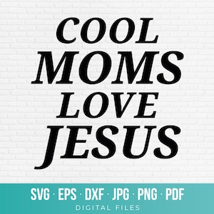Pode incluir: Um design digital com o texto "COOL MOMS LOVE JESUS" em negrito preto. O design inclui opções de tipo de arquivo: SVG, EPS, DXF, JPG, PNG e PDF. O fundo é uma parede de tijolos brancos.