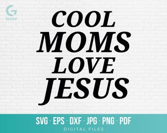 Cool Moms Love Jesus SVG, Christian Mom Shirt, Faith Mom Cut File for Cricut, Jesus Mama Tee Gift, Christian PNG, Church Mama Shirt SVG