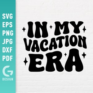 In My Vacation Era Svg , Family Summer Break Shirt Png , Beach Holiday , Summertime Getaway Camping Cruise Cut Files for Cricut Silhouette