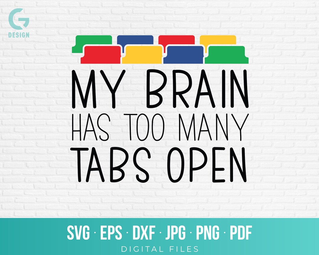 My Brain Has Too Many Tabs Open SVG, Funny ADHD Shirt Design ...