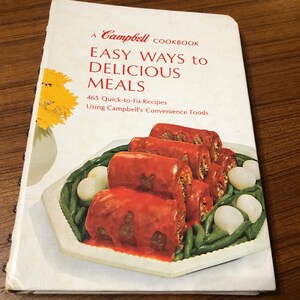 Campbell Soup Cookbook Easy Ways to Delicious Meals 465 Quick to Fix Recipes Using Campbell&#39;s Convenience Foods Vintage Spiral Bound Book