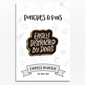 Easily Distracted by Dogs Enamel Pin, Lapel Pin, Pins and Patches, Cute Pin, Backpack, Jean Jacket, Dog Pins, Cat Pins