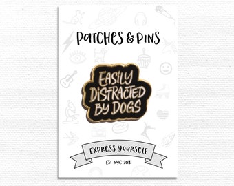 Easily Distracted by Dogs Enamel Pin, Lapel Pin, Pins and Patches, Cute Pin, Backpack, Jean Jacket, Dog Pins, Cat Pins
