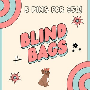 May include: A graphic with the text "5 pins for $50!" and "BLIND BAGS" in pink and blue letters. The graphic also features a cartoon dog wearing a pink bow, stars, and circles.