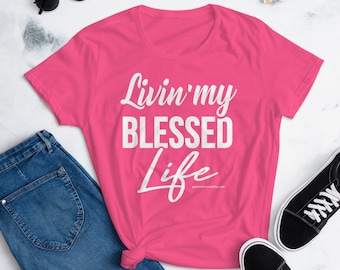 Graphic T-shirts  for Women Living My Blessed Life Gift for Her Birthday Gift Church Shirt Religious Shirt Christian Shirt