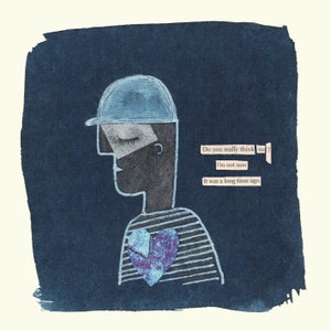 May include: A blue and white illustration of a person with a broken heart. The person is wearing a blue hat and a striped shirt. The text in the image reads: "Do you really think so? I'm not sure. It was a long time ago."