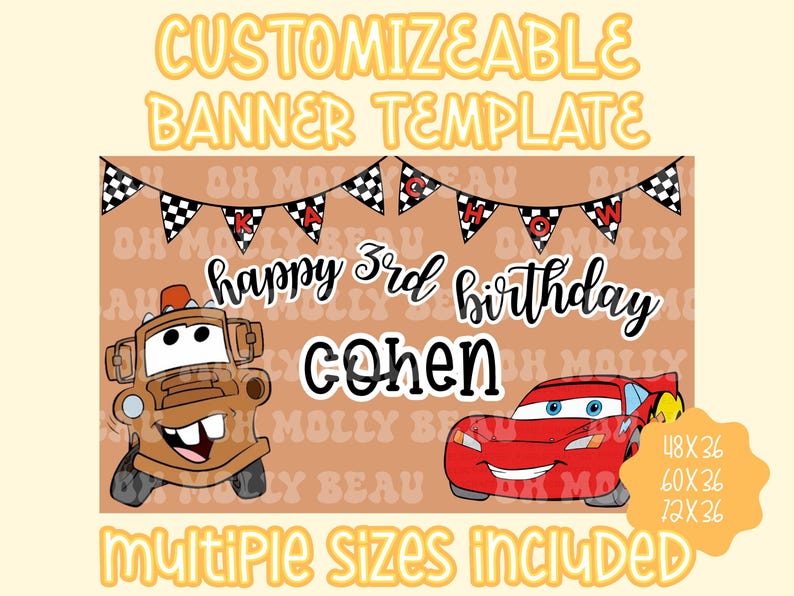 May include: A customizable banner template featuring a brown background with a checkered flag bunting, a brown tow truck, and a red race car. Text reads: CUSTOMIZABLE BANNER TEMPLATE, KACHOW, happy 3rd birthday, COHEN, and multiple sizes 48x36, 60x36, 72x36.