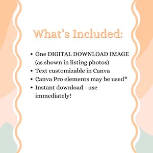 May include: A digital download information card with a wavy border in peach and green tones. The text reads: What's Included: One DIGITAL DOWNLOAD IMAGE (as shown in listing photos), Text customizable in Canva, Canva Pro elements may be used*, Instant download - use immediately!, OhMollyBeanBanners.