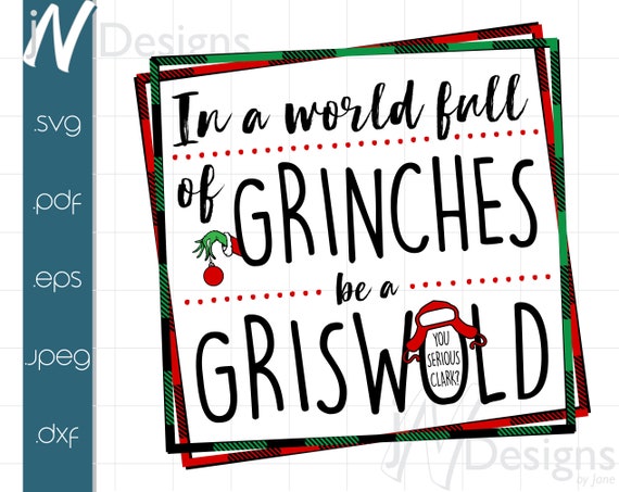 In A World Full of Grinches Be A Griswold SVG. Grinches and - Etsy