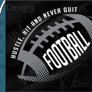 Football SVG. Hustle, Hit and Never Quit EPS. Football Team PDF. Football. Football Digital File.