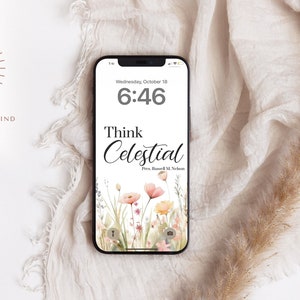 May include: A smartphone displaying a digital clock showing the time 6:46 with the text "Think Celestial" and a floral background.