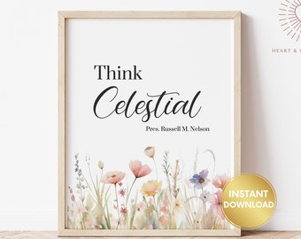 Think Celestial LDS Print, Lds Home Decor, Christian Prints, Lds Printable Quotes, Lds Wall Art, Russell M Nelson