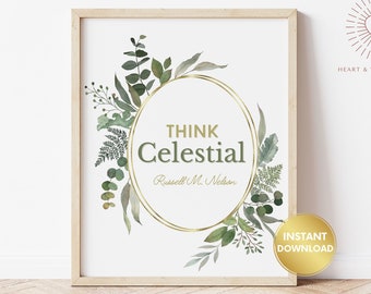 Think Celestial LDS Print, Lds Home Decor, Christian Prints, Lds Printable Quotes, Lds Wall Art, Rusell M Nelson